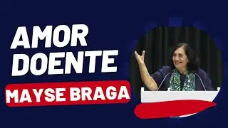 Quando o amor adoece | Mayse braga (palestra espírita)