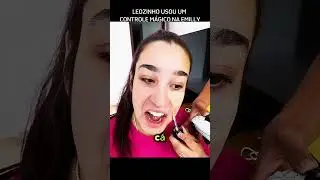 LEOZINHO USOU UM CONTROLE MÁGICO NA EMILLY 