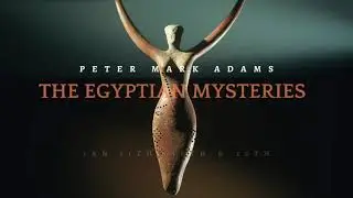The Egyptian Mysteries coming soon with Peter Mark Adams!