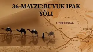 6-sinf.QADIMGI DUNYO TARIXI. 36-Mavzu: Buyuk ipak yõli.