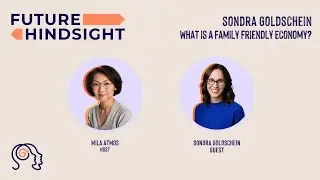What is a Family Friendly Economy?: Sondra Goldschein (Full Podcast Episode)