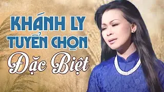 Danh Ca Khánh Ly - Tuyển Tập Những Ca Khúc Nhạc Xưa Hay Nhất của Ca sĩ Khánh Ly