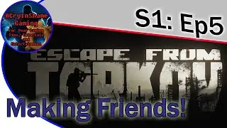 Found few Friends! : Escape from Tarkov Let's play - S1E5