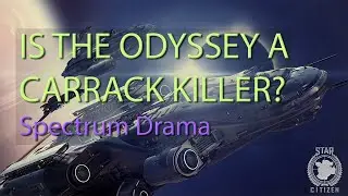 Is the Odyssey a Carrack Killer? - Spectrum Drama Episode 112