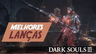 Dark Souls 3 ► MELHORES LANÇAS