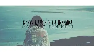 Love Will Remember (Spanish Version) Kevin karla & la banda / Letra