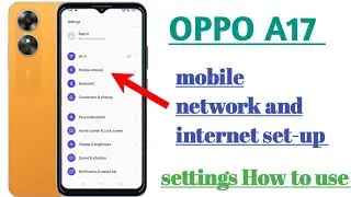 OPPO A17 mobile network and internet set-up settings || how to use