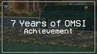 OMSI 2 - 7 Years of Achievement