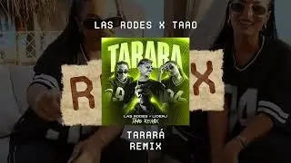 LAS RODES x TAAO - TARARÁ (Remix)
