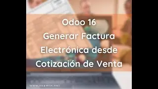 Generar Factura Electrónica desde la Cotización de Venta Odoo 16 / SOAMIN PERU