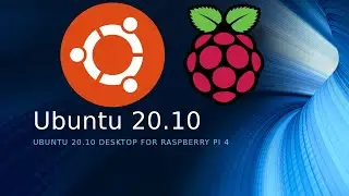 Ubuntu Desktop 20.10  on Raspberry Pi 4