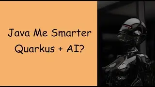 Java Me Smarter  Quarkus + AI?