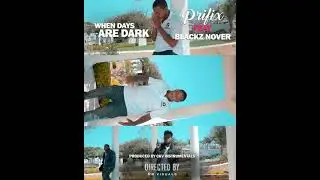 Prifix_when days are dark ft blackz nover (Official Trailer)