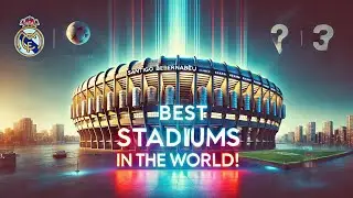 Top 10 best stadiums in the world
