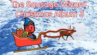 The Sausage Wizard Christmas Album 3