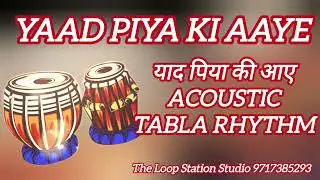 ACOUSTIC TABLA LOOP || YAAD PIYA KI AAYE || INDIAN RHYTHM LOOPS #bollywoodrhythmloops #indianrhythm 