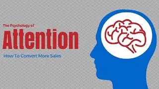 The Psychology of Attention and How To Convert More Sales With Your Content