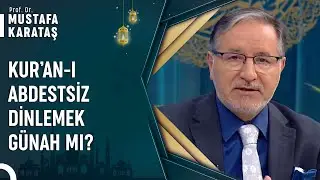 Abdestsiz Kur'an-ı Kerim Dinlenir Mi? | Prof. Dr. Mustafa Karataş ile Muhabbet Kapısı