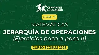 Clase 10 | Ejercicios de Jerarquía de las Operaciones 2 | Curso ECOEMS 2026 | Matemáticas desde cero