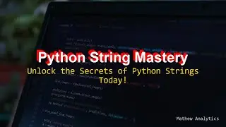 Master the Art of Python Strings: A Comprehensive Guide for All Levels!