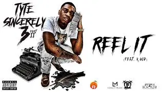 TYTE - Reel It ft. K God | @DAREALTYTE (Official Audio)
