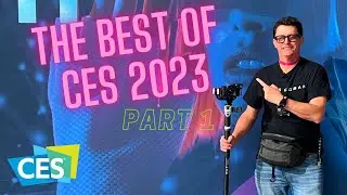 THE BEST OF CES 2023 - PART 1