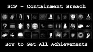 SCP: Containment Breach - How to get all Achievements (1.3.11)