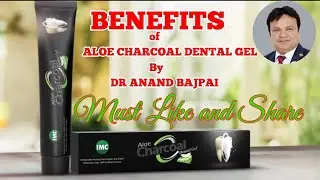 BENEFITS of CHARCOAL DENTAL GEL of IMC by Dr ANAND BAJPAI
