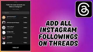 How to Add All Instagram Followings On Threads
