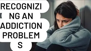 Recognizing an Addiction Problem
