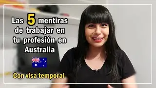 Las 5 Mentiras de Trabajar en tu profesion en Australia con Visa 🤔