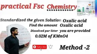 Standardized the given Solution of Oxalic acid find the amount of Oxalic acid provided 0.02M KMnO4