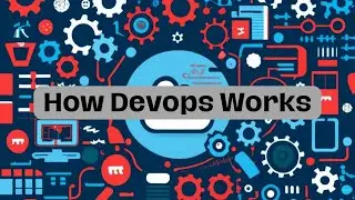 Unlocking the Magic: How DevOps Works - From Code to Deployment