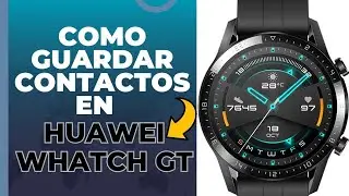 Como guardar contactos en el #huawei  #watch