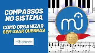 MuseScore 3 - Como organizar COMPASSOS no sistema (sem usar quebras)