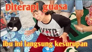 Ibu ini di Terapi Guasa sampai kesurupan
