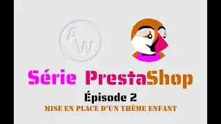 Série PrestaShop : Création et installation d'un thème enfant