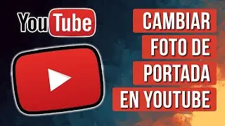 Como Cambiar la Foto de Portada de Youtube 2024