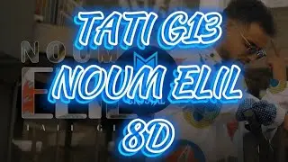 @TATIG13OFFICIELLE - NOUM Elil (8D) 🔊 💥 💥 💥 🎧