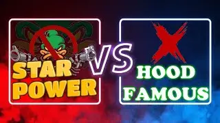 STAR POWER VS HOOD FAMOUS