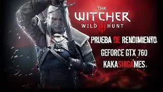 The Witcher 3 Wild Hunt | GTX 760 | Prueba de Rendimiento