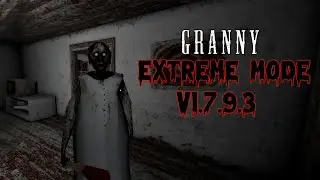 Granny v1.7.9.3 Extreme Mode Gameplay | Nightmare Mode