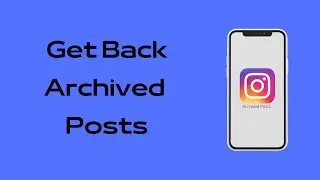 How to Get Back Archived Posts on Instagram | Get Back Archived Instagram Posts
