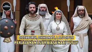 KISAH PERJALANAN HIDUP NABI YUSUF | Hikmah di Balik Ujian