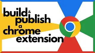 How To Build and Publish a Chrome Extension