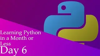 Learning PYTHON in a MONTH #6