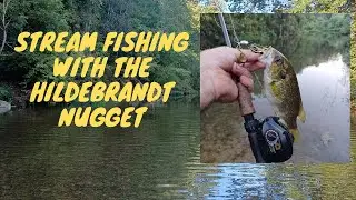 Stream Fishing with the Hildebrandt "NUGGET"