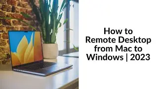 How to Remote Desktop from Mac to Windows