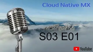 [PODCAST] S03 E01: Estamos de vuelta para hablar de Cloud Native en español