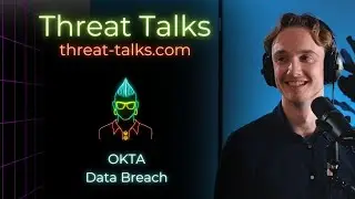 OKTA Data Breach - Threat Talks Cybersecurity Podcast